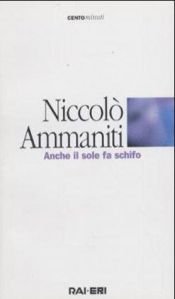 book cover of Anche il sole fa schifo: Radiodramma (Centominuti) by Никколо Амманити