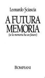 book cover of A futura memoria (se la memoria ha un futuro) by لئوناردو شاشا