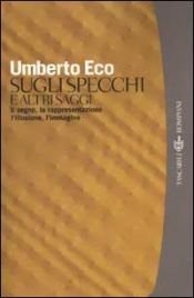 book cover of Sugli specchi e altri saggi: Il segno, la rappresentazione, l'illusione, l'immagine (Saggi tascabili) by Umberto Eco