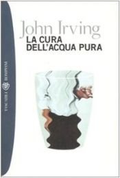 book cover of La cura dell'acqua pura by John Irving