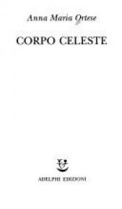 book cover of Corpo celeste (Piccola biblioteca Adelphi) by Anna Maria Ortese