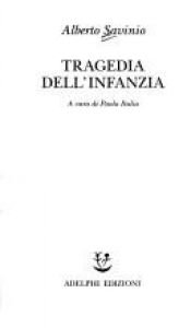 book cover of Tragedia dell'infanzia by Alberto Savinio