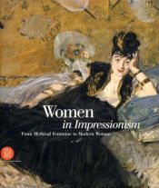 book cover of Women in Impressionism: From Mythical Feminine to Modern Woman by Susan Strauber