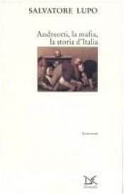 book cover of Andreotti, la mafia, la storia d'Italia (Interventi) by Salvatore Lupo