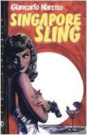 book cover of Singapore Sling by Giancarlo Narciso