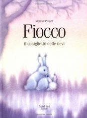 book cover of Fiocco, il coniglietto delle nevi by Marcus Pfister