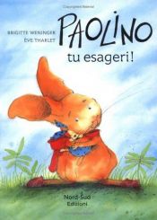 book cover of Paolino tu esageri IT Wha Don Dav by B. Weninger