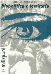 book cover of Biopolitica e territorio. I rapporti di potere passano attraverso i corpi by Мишел Фуко