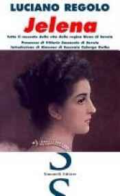 book cover of Jelena: tutto il racconto della vita della regina Elena di Savoia by Luciano Regolo