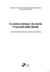 book cover of Le storie estreme e la storia: i racconti della shoah by Silvio Paolucci