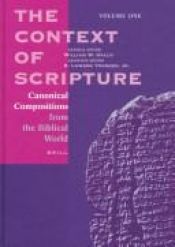book cover of Context of Scripture by William W. Hallo