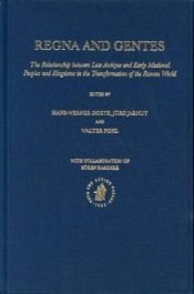 book cover of Regna and Gentes: The Relationship Between Late Antique and Early Medieval Peoples and Kingdoms in the Transformation of the Roman World by Hans-Werner Goetz