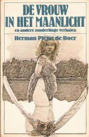 book cover of De vrouw in het maanlicht en andere zonderlinge verhalen by Herman Pieter de Boer