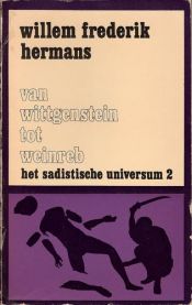 book cover of Het sadistische universum 2 : van Wittgenstein tot Weinreb by Willem Frederik Hermans