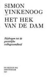 book cover of Het hek van de dam : bĳdragen tot de geestelĳke volksgezondheid by Simon Vinkenoog