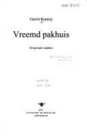 book cover of Vreemd pakhuis verspreide stukken by Геррит Комрей