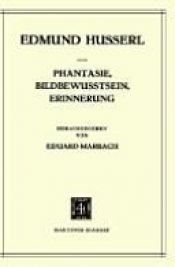 book cover of Phantasy, Image Consciousness, and Memory (1898-1925) (Husserliana: Edmund Husserl Collected Works) by Edmund Husserl