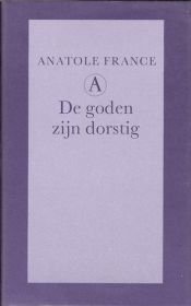 book cover of De goden zijn dorstig by Anatole France