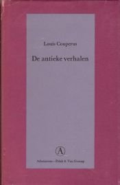 book cover of Antieke verhalen : van goden en keizers, van dichters en hetaeren by Louis Couperus