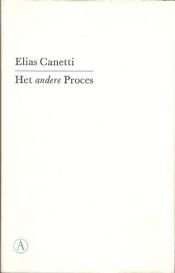 book cover of Het andere proces. Kafka's brieven aan Felice by Elias Canetti