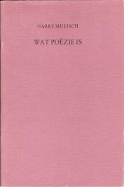book cover of Wat poëzie is : een leerdicht by Хари Мюлиш