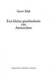 book cover of Een kleine geschiedenis van Amsterdam by Geert Mak