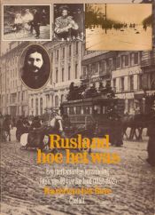 book cover of Rusland hoe het was : een merkwaardige verzameling foto's van 80 jaar Rusland (1852-1932) by Karel van het Reve