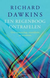 book cover of Een regenboog ontrafelen. Over wetenschap, waanideeën en wonderen by Richard Dawkins