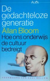 book cover of De gedachteloze generatie by Allan Bloom|Saul Bellow