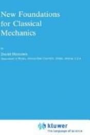 book cover of New Foundations for Classical Mechanics (Fundamental Theories of Physics) by D. Hestenes