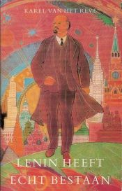 book cover of Lenin heeft echt bestaan by Karel van het Reve