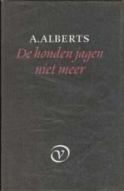 book cover of De honden jagen niet meer by Albert Alberts