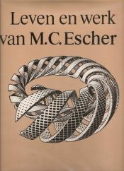 book cover of Leven en werk van M.C. Escher - Het levensverhaal van de graficus, met een volledig geïllustreerde catalogus van zijn werk by M. C. Escher