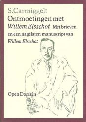 book cover of Ontmoetingen met Willem Elsschot, met brieven en een nagelaten manuscript van Willem Elsschot by S Carmiggelt