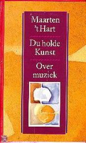 book cover of Du holde Kunst : over muziek by Maarten ’t Hart