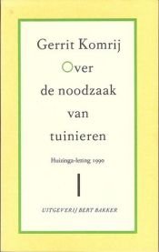 book cover of Over de noodzaak van tuinieren by Gerhardus Komrij