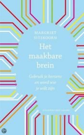 book cover of Het maakbare brein gebruik je hersens en word wie je wilt zijn by Margriet Sitskoorn