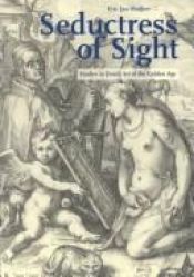 book cover of Seductress of Sight: Studies in Dutch Art of the Golden Age (Studies in Netherlandish Art and Cultural History) by Eric Jan Sluijter