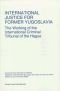 International justice for former Yugoslavia : the working of the International Criminal Tribunal of the Hague