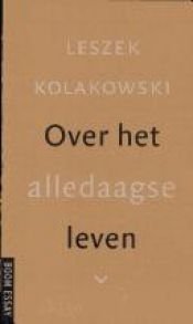book cover of Over het alledaagse leven by Leszek Kołakowski