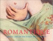 book cover of Romantique: Erotic Art of the Early 19th Century by Hans-Jürgen Döpp