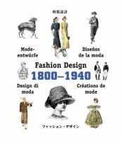 book cover of Fashion Design 1800-1940 (Pepin Press Design Books) by The Pepin Press