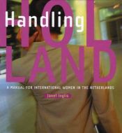 book cover of Handling Holland: A Manual for International Women in the Netherlands by Janet Inglis