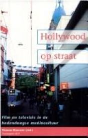 book cover of Hollywood op straat : film en televisie in de hedendaagse mediacultuur by Thomas Elsaesser