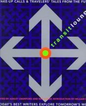 book cover of Transit Lounge: Wake Up Calls and Travellers' Tales from the Future by Ashley Crawford (Editor)