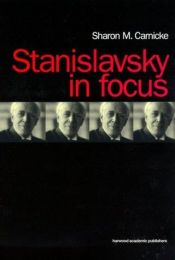 book cover of Stanislavsky in Focus (Russian Theatre Archive (Paperback Harwood Academic)) by Sharon Marie Carnicke