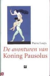 book cover of Les Aventures du Roi Pausole by Jean-Paul Goujon|Pierre Louys