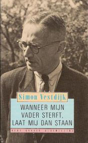 book cover of Wanneer mĳn vader sterft, laat mĳ dan staan: een bloemlezing uit zijn gedichten by Simon Vestdĳk