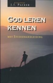 book cover of God leren kennen : met studiehandleiding by James I. Packer