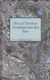 book cover of Avonturen aan den lĳve by Dylan Thomas